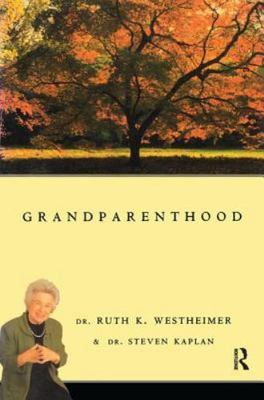 Grandparenthood - Kaplan, Dr. Steven,Westheimer, Dr. Ruth