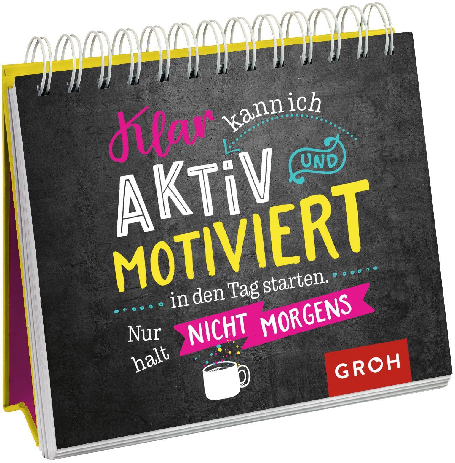 Groh Verlag / Klar Kann Ich Aktiv Und Motiviert In Den Tag Starten.