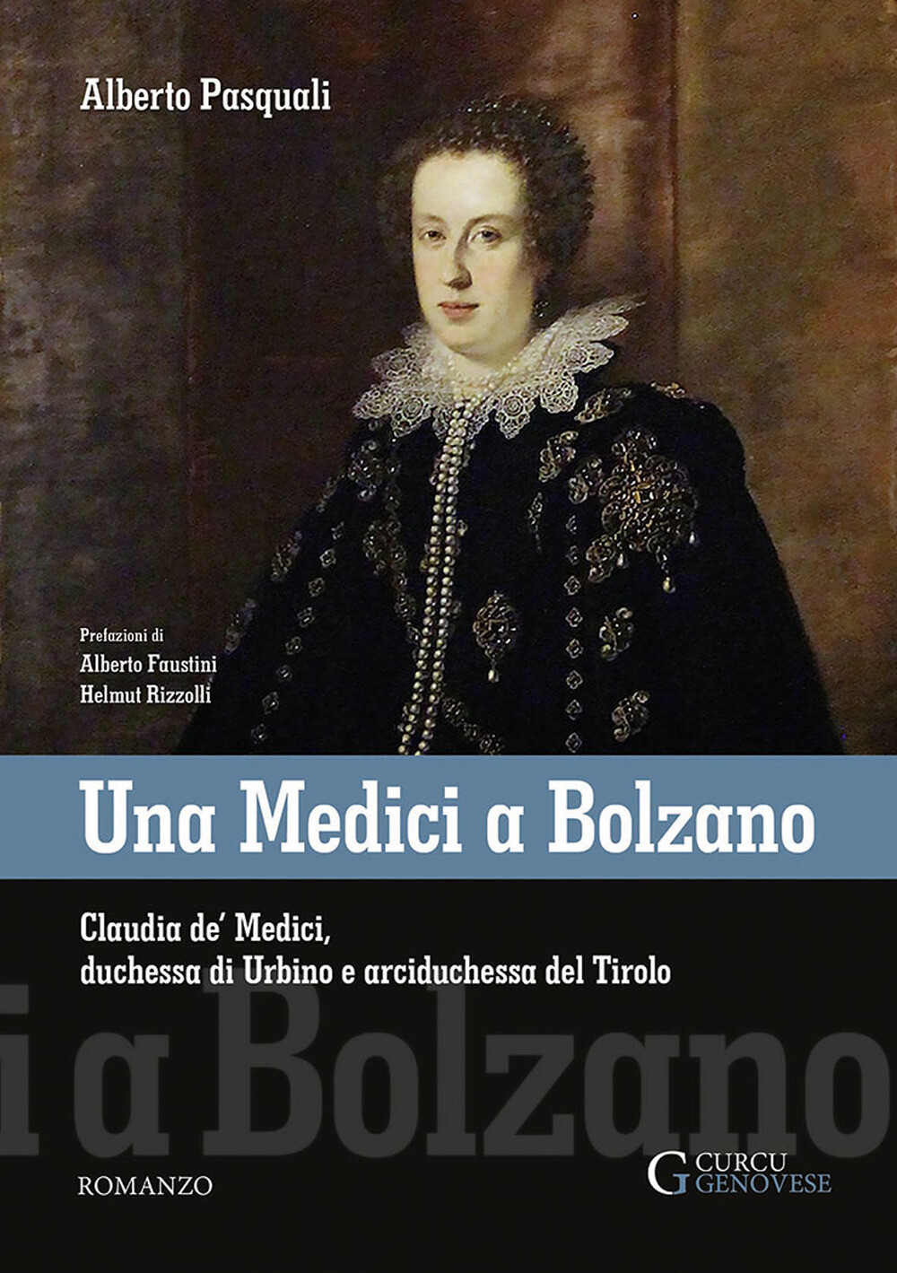 Una Medici a Bolzano. Claudia de' Medici, duchessa di Urbino e arciduchess...