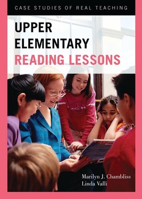 Upper Elementary Reading Lessons: Case Studies of Real Teaching by Marilyn J. Ch