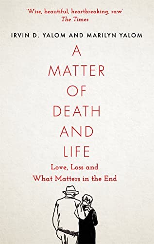 A Matter Of Death And Life : Love, Loss And What Matters In The End Irvin Yalom - Image 2