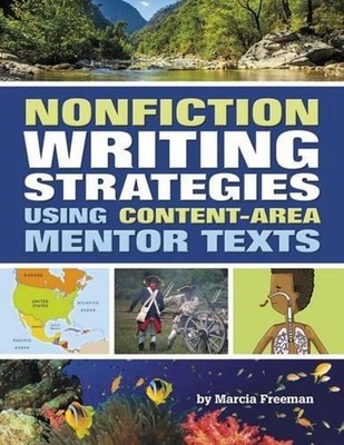 Nonfiction Writing Strategies Using Content-Area Mentor Texts by Marcia S. Freem