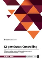Ki-GestüTztes Controlling. Effizienzsteigerung Und Herausforderungen Beim...