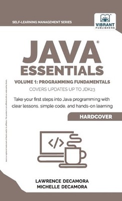 Java Essentials Volume 1: Programming Fundamentals: : Learn Java, Variables, Con