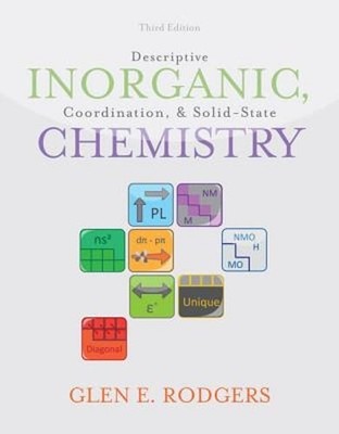 Descriptive Inorganic, Coordination, and Solid-State Chemistry by Glen E Rodgers