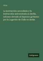 La InstruccióN Secondaria Y La InstruccióN Universitaria En Berlin. Informe Elev