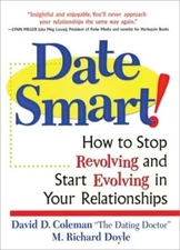 Date Smart!: How to Stop Revolving and Start Evolving in Your Relationships: New
