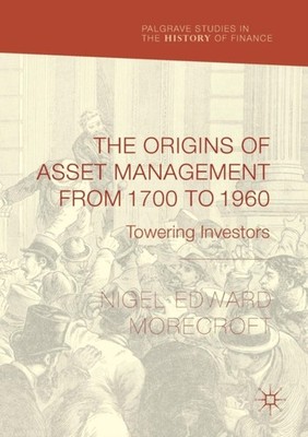 Morecroft - Origins of Asset Management from 1700 to 1960   Towering I - X555z