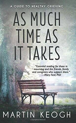 As Much Time as it Takes: A Guide to Healthy Grieving - Paperback - VERY GOOD