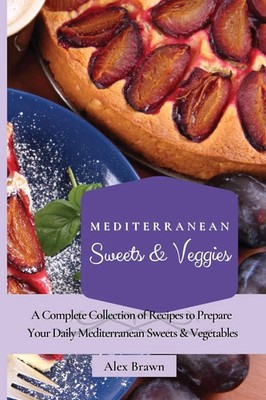 Alex Brawn | Mediterranean Sweets & Veggies | Taschenbuch | Englisch (2021)