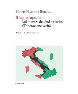 Il lupo e l'agnello. Dal mantra del Sud assistito all'operazione verità [Varia]