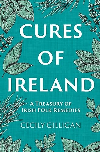 Cures of Ireland: A Treasury of Irish Folk Remedies - Image 7