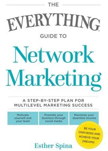 The Everything Guide to Network Marketing: A Step-By-Step Plan for Multilevel