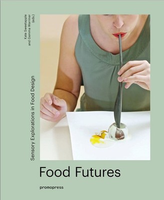 Buch - Food Futures. Sensorische Erkundungen im Lebensmitteldesign - Promopress