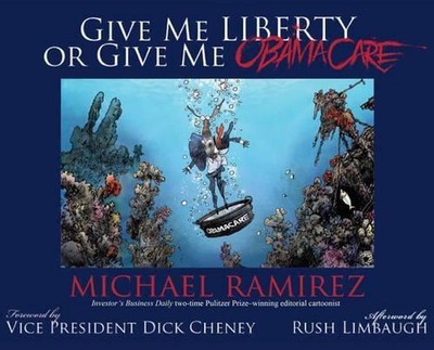 Give Me Liberty or Give Me Obamacare by Michael Ramirez (English) Hardcover Book