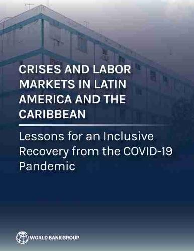 Employment in Crisis – The Path to Better Jobs in a Post–COVID–19 Latin America