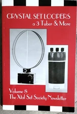 Crystal Set Loopers - a 3 Tuber & More XTAL SET SOCIETY NEWSLETTER 1999 Volume 8