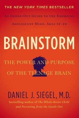 Brainstorm : The Power and Purpose of the Teenage Brain Daniel J.
