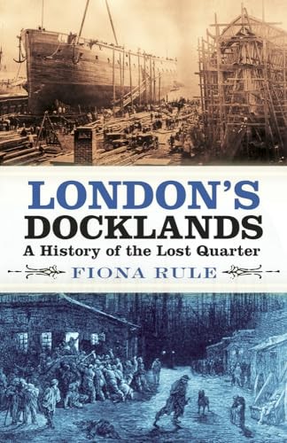 London's Docklands: A History of the Lost Quarter by Rule (PB 2019) - Image 7