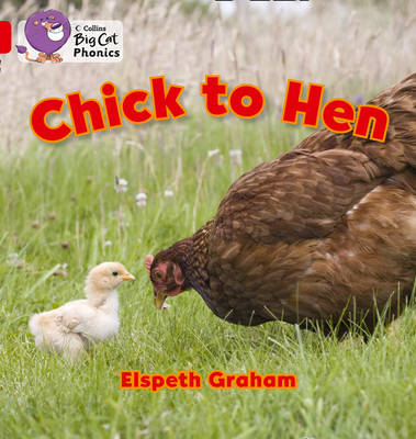 Chick to Hen: Band 02A/Red A (Collins Big Cat Phonics) by Elspeth Graham...