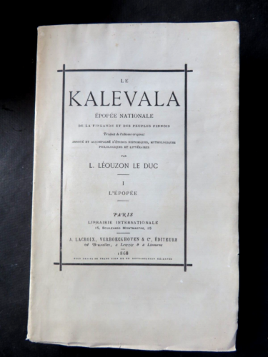 KALEVALA EPOPEE NATIONALE DE FINLANDE ET  PEUPLES FINNOIS- LEOUZON LE DUC 1868 - Afbeelding 1 van 1