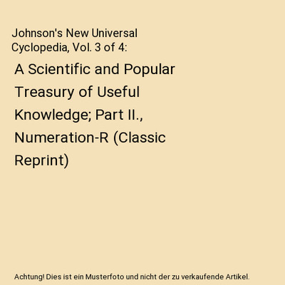 Johnson's New Universal Cyclopedia, Vol. 3 of 4: A Scientific and Popular Treasu