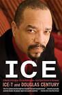 Ice: A Memoir of Gangster Life and Redemption-From South Central to Hollywood by Douglas Century, Ice-T (Paperback / softback)
