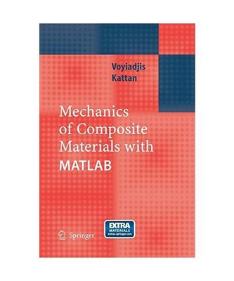 Mechanics of Composite Materials with MATLAB, Peter I. Kattan, George Z Voyiadji