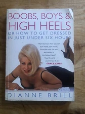 Boobs, Boys and High Heels: How to Get Dressed in Under Six... - Brill, Dianne