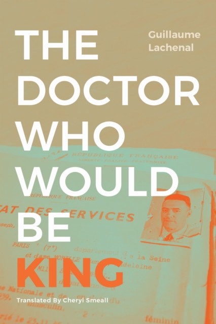 The Doctor Who Would Be King by Guillaume Lachenal (Paperback Book)