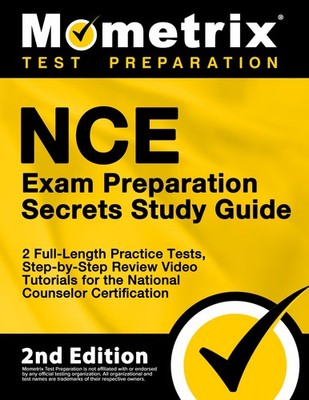NCE Exam Preparation Secrets Study Guide - 2 Full-Length Practice Tests, Ste...