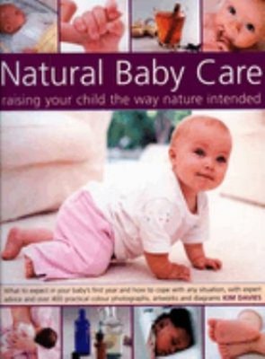Natural Baby Care: Raising Your Child the Way Nature Intended : W