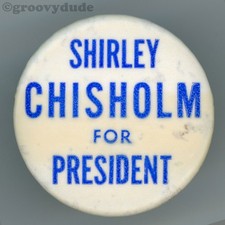 1972 Shirley Chisholm For President 1-3/4