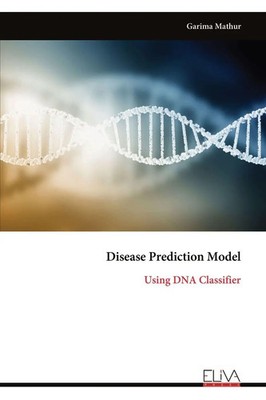 Disease Prediction Model Using DNA Classifier Garima Mathur Taschenbuch Englisch