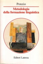 Metodologia della formazione linguistica - Augusto Ponzio (Editori Laterza)