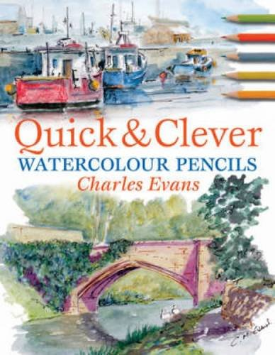 Quick & Clever Watercolor Pencils - Evans, Charles