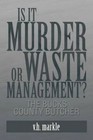Is It Murder or Waste Management?: The Bucks County Butcher by V H Markle (Paperback / softback, 2013)