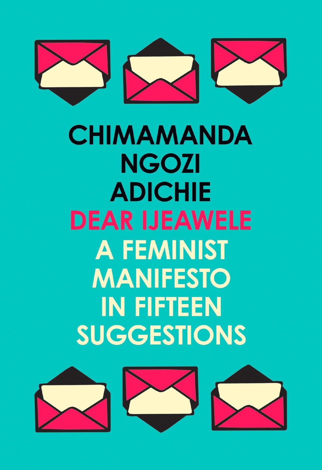 Dear Ijeawele, Or A Feminist Manifesto In Fifteen Suggestions |
