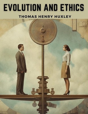 Evolution and Ethics by Thomas Henry Huxley Paperback Book