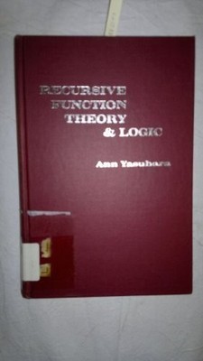 RECURSIVE FUNCTION THEORY AND LOGIC (COMPUTER SCIENCE AND By Ann Yasuhara *VG+*