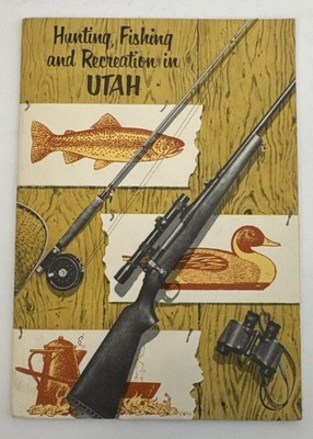 Vintage ''Hunting, Fishing and Recreation In Utah'' w/ Pics, Maps & Charts * 