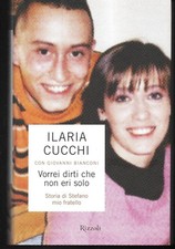 Vorrei dirti che non eri solo. Storia di Stefano mio fratello - AA.VV. (Rizzoli)