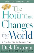 The Hour That Changes the World: A - Paperback, by Dick Eastman - Very Good