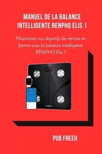 Manuel de la Balance Intelligente Renpho Elis 1: Maximisez vos objectifs de remi