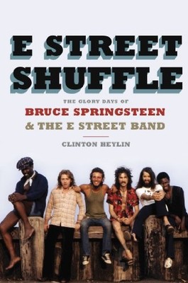 E Street Shuffle: The Glory Days of Bruce Springsteen and the E Street Band