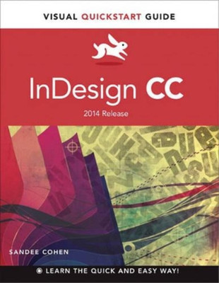 InDesign CC: Visual Quickstart Guide (2014 Release) (Visual QuickStart Guides), 
