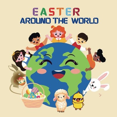 Easter Around the World: A Global Journey with Julia and the Easter Bunny to Dis