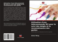 Zehan Wang | Utilisation D'une TéLéCommande Wii Pour Le Suivi Des Doigts Et...