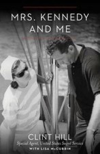 Mrs. Kennedy and Me: An Intimate Memoir - Hardcover By Hill, Clint - GOOD