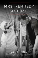 Mrs. Kennedy and Me: An Intimate Memoir - Hardcover By Hill, Clint - GOOD